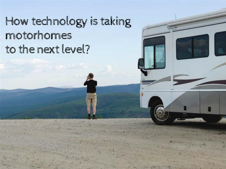 How technology is taking Motorhomes to the next level?