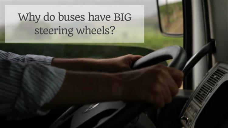Why Do Buses Have Big Steering Wheels?
