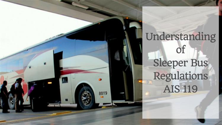 Understanding Of Sleeper Bus Regulations AIS 119