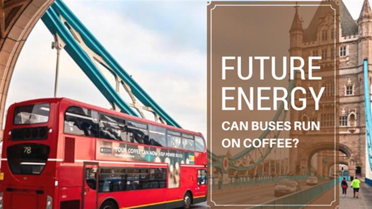 Future Energy: Can Buses Run On Coffee?