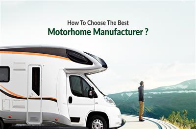 Everything You Need To Know About a Good Motorhome Manufacturer in the Country