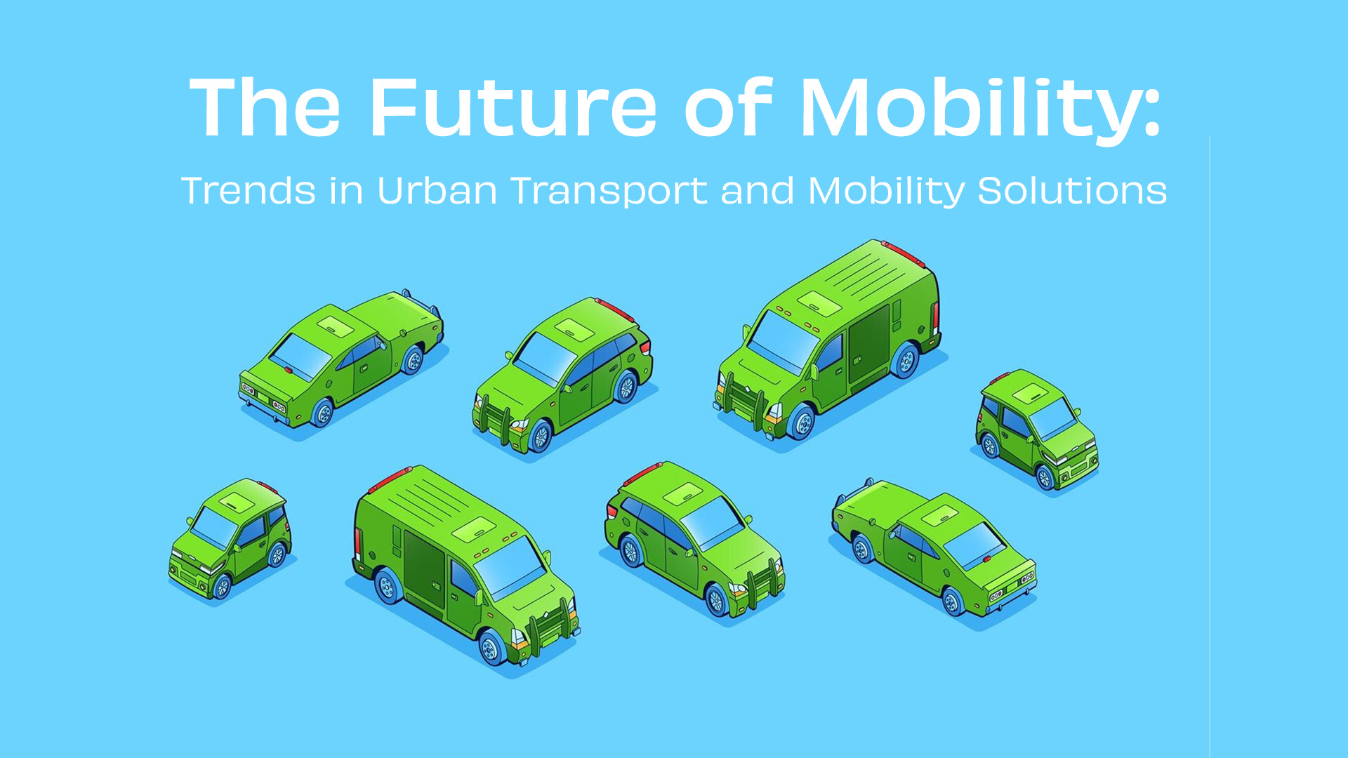 The Future of Mobility: Trends in Urban Transport and Mobility Solutions