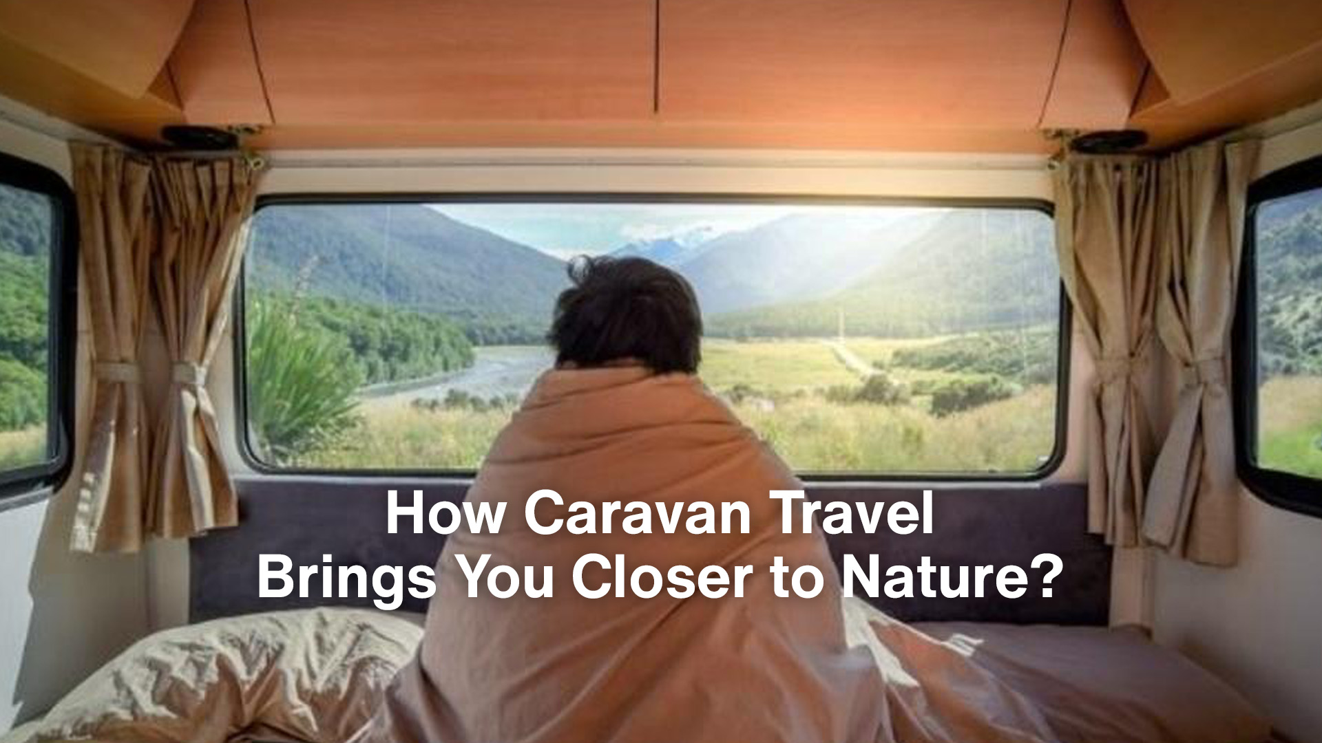 How Caravan Travel Brings You Closer to Nature?